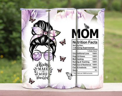 Moms make the world beautiful 20oz tumbler physical item - JustifiedMadness1